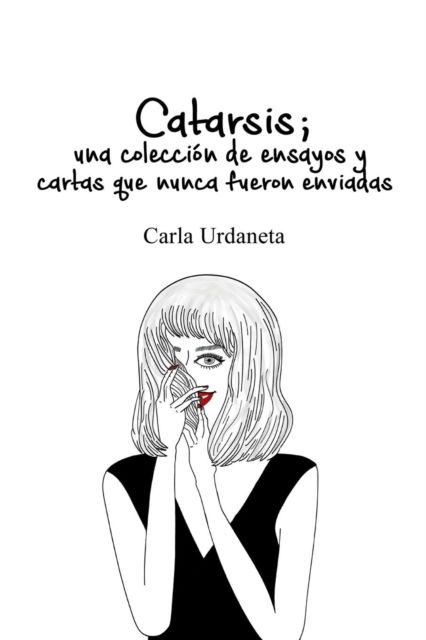 Cover for Carla Urdaneta · Catarsis: UNA Coleccion De Ensayos y Cartas Que Nunca Fueron Enviadas (Paperback Book) (2015)