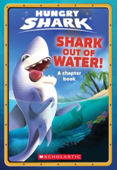 Cover for Ace Landers · Shark Out of Water! (Hungry Shark Chapter Book #1) (Book) (2019)