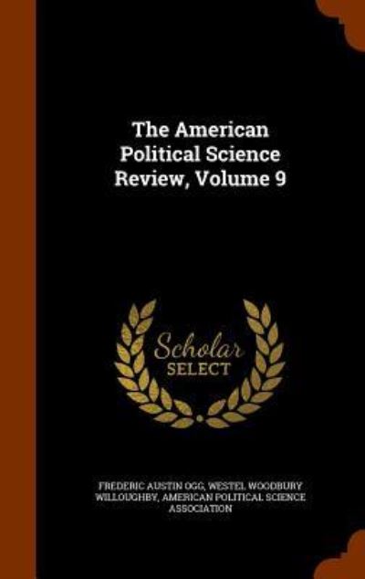 Cover for Frederic Austin Ogg · The American Political Science Review, Volume 9 (Hardcover Book) (2015)