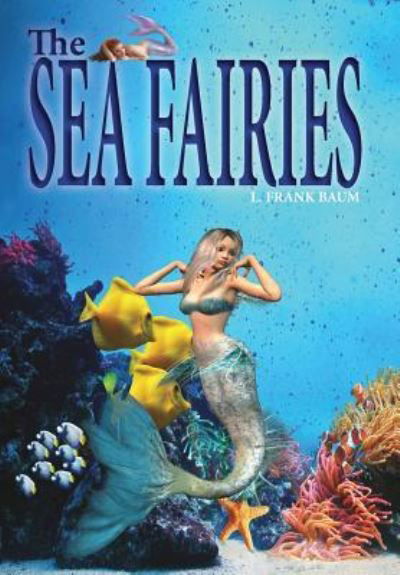 Cover for L Frank Baum · The Sea Fairies (Inbunden Bok) (2015)