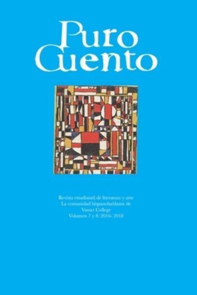 Cover for Vassar College Hispanic Studies · Puro Cuento 7-8: 2016-2018 (Paperback Book) (2018)