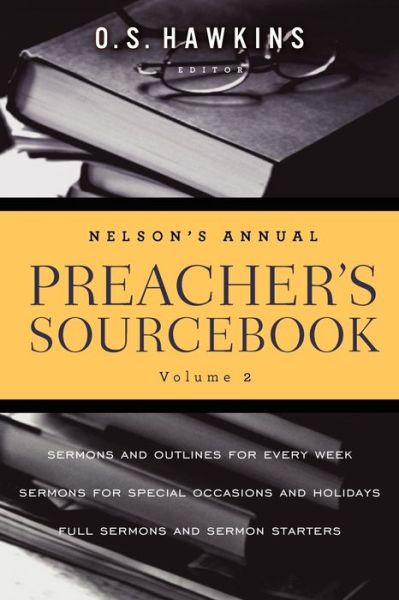 Nelson's Annual Preacher's Sourcebook, Volume 2 - O S Hawkins - Livros - Thomas Nelson Publishers - 9781401675714 - 14 de novembro de 2012