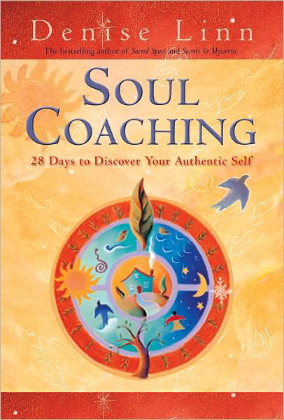 Soul Coaching: 28 Days to Discover Your Authentic Self - Denise Linn - Books - Hay House - 9781401930714 - May 1, 2011