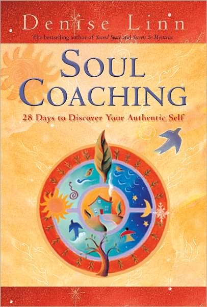 Soul Coaching: 28 Days to Discover Your Authentic Self - Denise Linn - Bøger - Hay House - 9781401930714 - 1. maj 2011