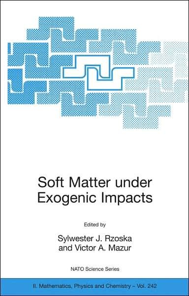 Cover for Sylwester J Rzoska · Soft Matter under Exogenic Impacts - NATO Science Series II (Paperback Bog) [2007 edition] (2007)