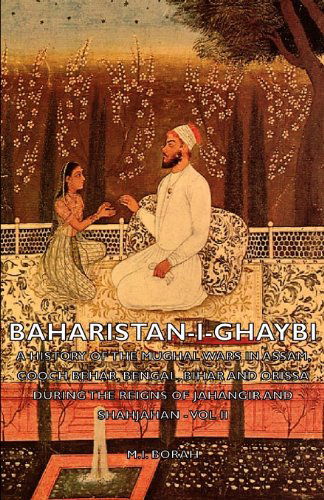 Baharistan-i-ghaybi - a History of the Mughal Wars in Assam, Cooch Behar, Bengal, Bihar and Orissa During the Reigns of Jahangir and Shahjahan - Vol I - M. I. Borah - Książki - Borah Press - 9781406753714 - 15 marca 2007