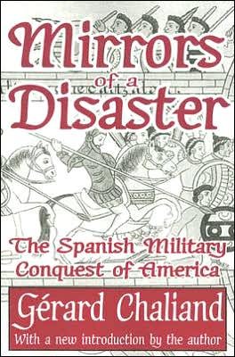 Cover for Gerard Chaliand · Mirrors of a Disaster: The Spanish Military Conquest of America (Paperback Book) [New edition] (2005)