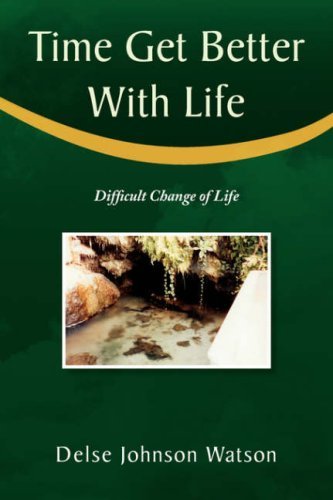 Cover for Delse Johnson Watson · Time Get Better with Life: Difficult Change of Life (Paperback Book) (2008)