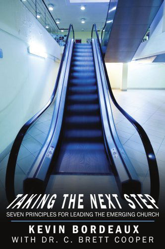 Cover for Kevin Bordeaux · Taking the Next Step: Seven Principles for Leading the Emerging Church (Paperback Book) (2007)