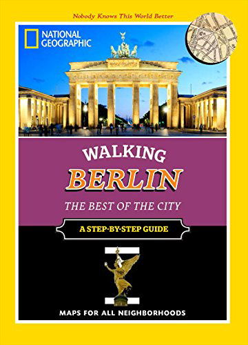 National Geographic Walking Berlin: The Best of the City - Paul Sullivan - Books - National Geographic Society - 9781426214714 - March 3, 2015