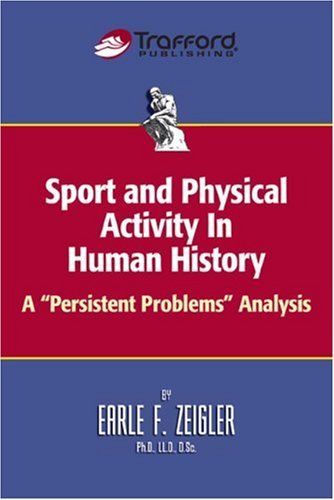 Cover for Earle F. Zeigler · Sport and Physical Activity in Human History: a &quot;Persistent Problems&quot; Analysis (Pocketbok) (2009)