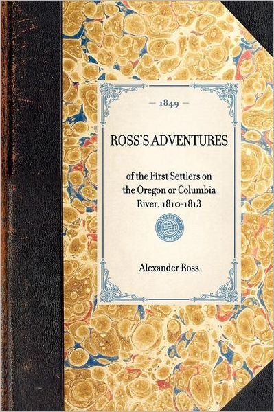 Cover for Alexander Ross · Ross's Adventures: of the First Settlers on the Oregon or Columbia River, 1810-1813 (Travel in America) (Paperback Book) (2003)