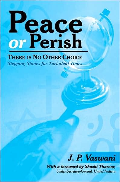 Cover for J. P. Vaswani · Peace or Perish There is No Other Choice: Stepping Stones for Turbulent Times (Paperback Book) (2007)