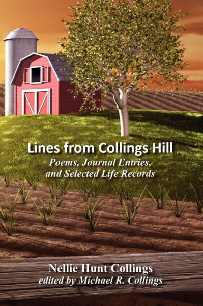 Cover for Nellie Hunt Collings · Lines from Collings Hill: Poems, Journal Entries, and Selected Life Records (Paperback Book) (2012)