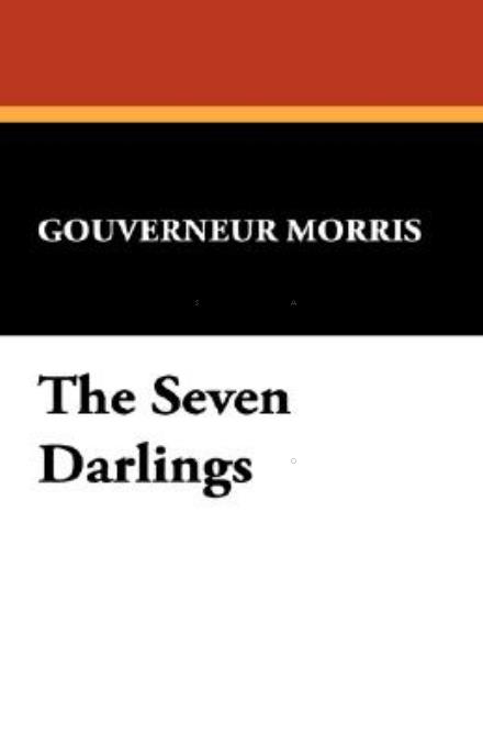 The Seven Darlings - Gouverneur Morris - Livros - Wildside Press - 9781434499714 - 20 de setembro de 2024