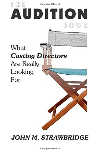 Cover for John M. Strawbridge · The Audition Book: What Casting Directors Are Really Looking for (Paperback Book) (2008)