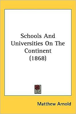 Cover for Matthew Arnold · Schools and Universities on the Continent (1868) (Hardcover Book) (2008)