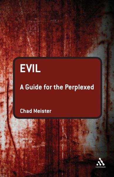 Cover for Meister, Professor Chad V. (Bethel College, USA) · Evil: A Guide for the Perplexed - Guides for the Perplexed (Paperback Book) (2012)