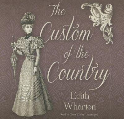 Cover for Edith Wharton · The Custom of the Country Lib/E (CD) (2012)