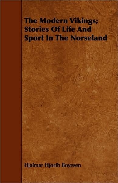 Cover for Hjalmar Hjorth Boyesen · The Modern Vikings; Stories of Life and Sport in the Norseland (Pocketbok) (2008)