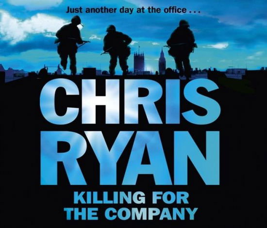 Cover for Chris Ryan · Killing for the Company: Just another day at the office... (Audiobook (CD)) [Unabridged edition] (2011)