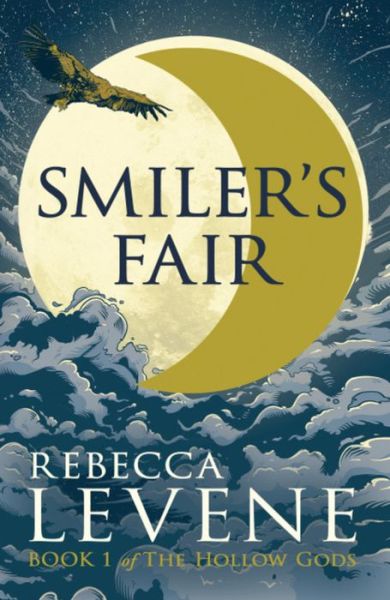 Smiler's Fair: Book 1 of The Hollow Gods - The Hollow Gods - Rebecca Levene - Books - Hodder & Stoughton - 9781444753714 - 2015