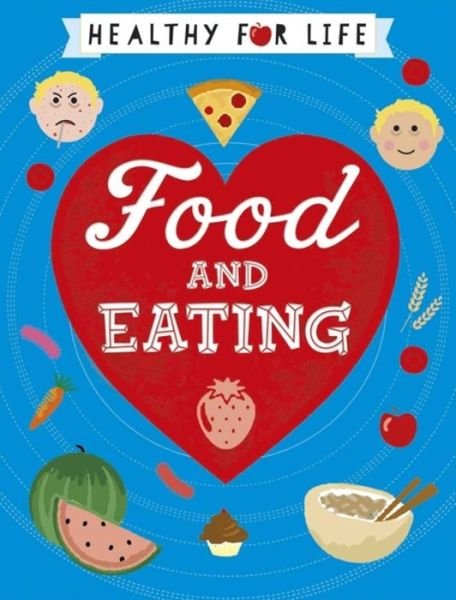 Cover for Anna Claybourne · Healthy for Life: Food and Eating - Healthy for Life (Paperback Bog) (2019)