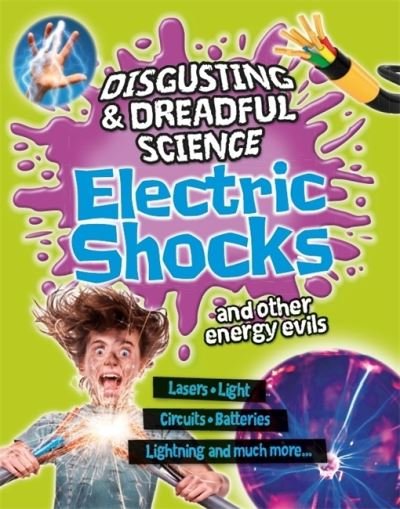 Cover for Anna Claybourne · Disgusting and Dreadful Science: Electric Shocks and Other Energy Evils - Disgusting and Dreadful Science (Paperback Book) (2021)