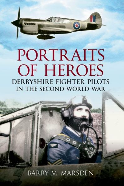 Cover for Barry M. Marsden · Portraits of Heroes: Derbyshire Fighter Pilots in the Second World War (Paperback Book) (2011)