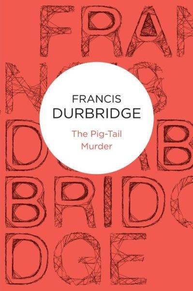 Cover for Francis Durbridge · The Pig-tail Murder (Pocketbok) (2012)