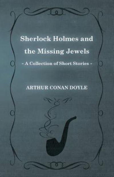 Cover for Arthur Conan Doyle · Sherlock Holmes and the Missing Jewels (A Collection of Short Stories) (Paperback Book) (2012)