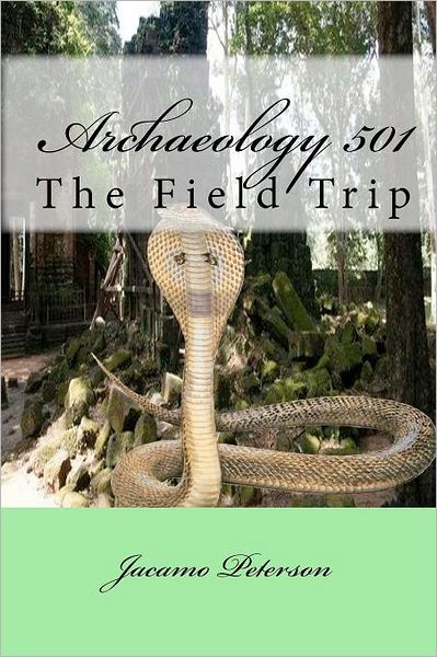 Cover for Jacamo Peterson · Archaeology 501: the Field Trip (Taschenbuch) (2010)