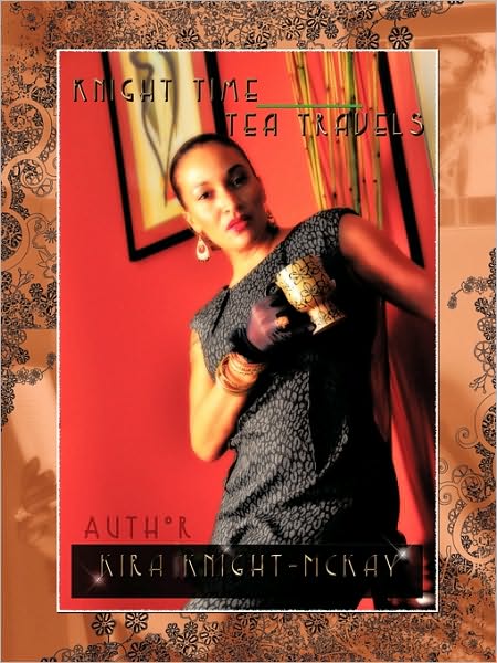 Cover for Kira Knight-mckay · Knight Time Tea Travels (Paperback Book) (2010)