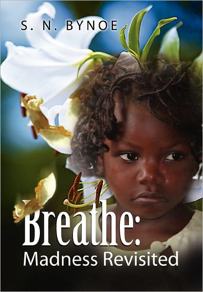 Cover for S N Bynoe · Breathe: Madness Revisited (Paperback Book) (2011)