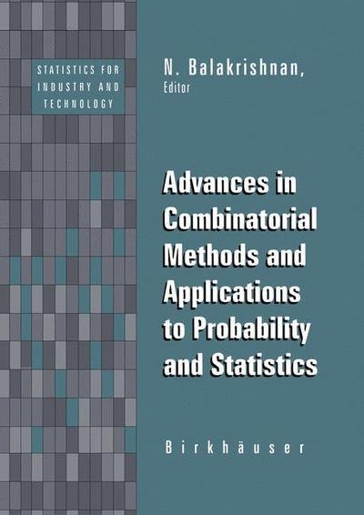 Cover for N Balakrishnan · Advances in Combinatorial Methods and Applications to Probability and Statistics - Statistics for Industry and Technology (Taschenbuch) [Softcover reprint of the original 1st ed. 1997 edition] (2011)