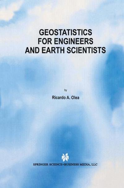 Cover for Ricardo A. Olea · Geostatistics for Engineers and Earth Scientists (Paperback Book) [Softcover Reprint of the Original 1st Ed. 1999 edition] (2012)
