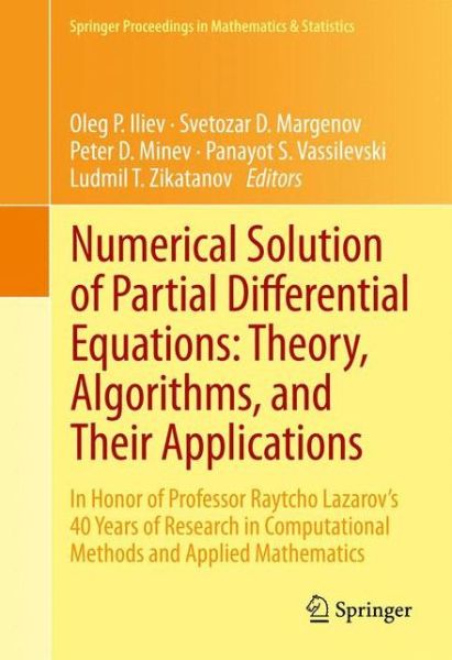 Cover for Oleg P Iliev · Numerical Solution of Partial Differential Equations: Theory, Algorithms, and Their Applications: In Honor of Professor Raytcho Lazarov's 40 Years of Research in Computational Methods and Applied Mathematics - Springer Proceedings in Mathematics &amp; Statist (Hardcover Book) [2013 edition] (2013)