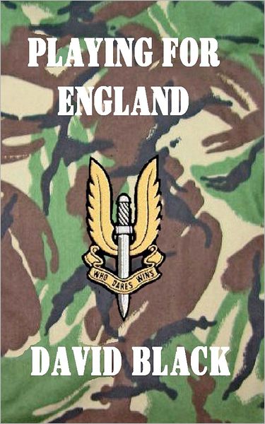 Playing for England - David Black - Books - CreateSpace Independent Publishing Platf - 9781466377714 - September 26, 2011