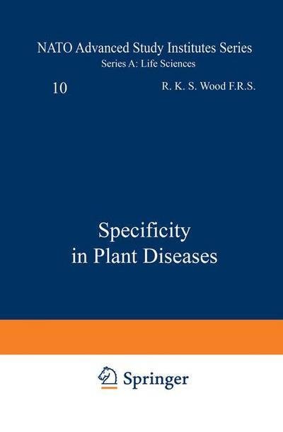 Specificity in Plant Diseases - NATO Science Series A: - R Wood - Books - Springer-Verlag New York Inc. - 9781468427714 - April 15, 2013