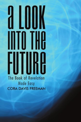 Cover for Cora Davis Freeman · A Look into the Future: the Book of Revelation Made Easy (Paperback Book) (2012)