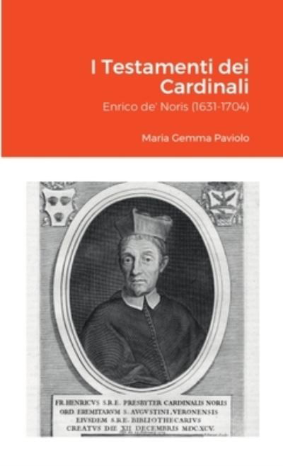 I Testamenti Dei Cardinali - Maria Gemma Paviolo - Books - Lulu Press, Inc. - 9781471706714 - May 6, 2022