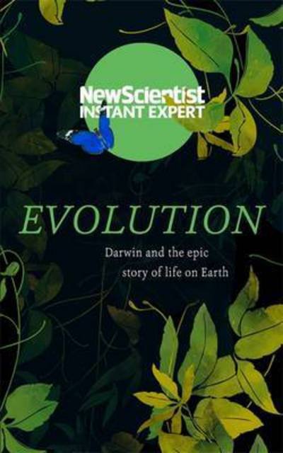 Cover for New Scientist · How Evolution Explains Everything About Life: From Darwin's brilliant idea to today's epic theory - New Scientist Instant Expert (Pocketbok) (2017)