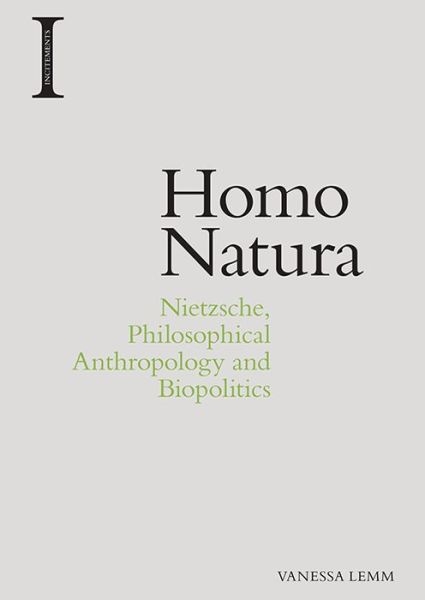 Cover for Vanessa Lemm · Homo Natura: Nietzsche, Philosophical Anthropology and Biopolitics - Incitements (Hardcover Book) (2020)