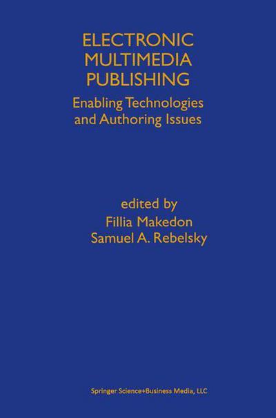 Cover for Fillia Makedon · Electronic Multimedia Publishing: Enabling Technologies and Authoring Issues (Softcover Reprint of the Origi) (Paperback Book) [Softcover Reprint of the Original 1st Ed. 1998 edition] (2013)