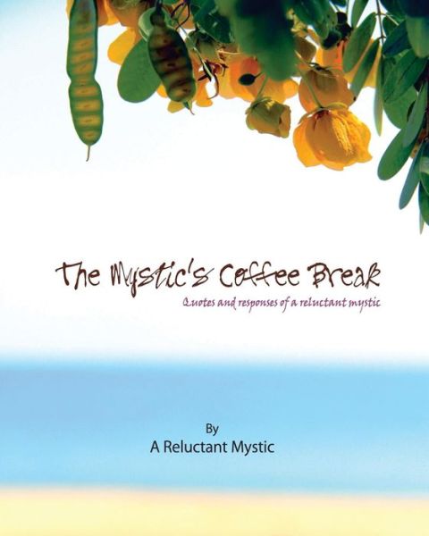 Cover for Mr a Reluctant Mystic · The Mystic's Coffee Break: Quotes and Responses of a Reluctant Mystic (Taschenbuch) (2012)