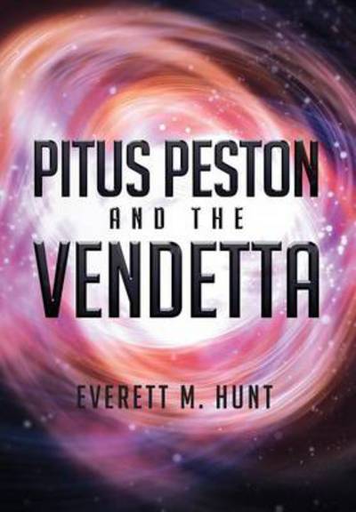 Cover for Everett M Hunt · Pitus Peston and the Vendetta (Hardcover Book) (2013)