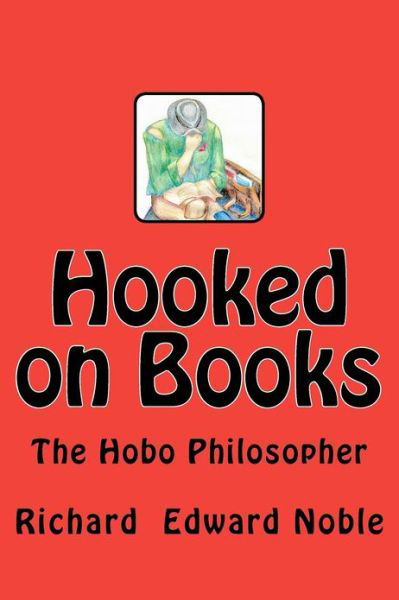 Cover for Richard Edward Noble · Hooked on Books: the Hobo Philosopher (Paperback Bog) (2012)