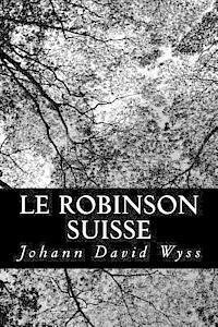 Cover for Johann David Wyss · Le Robinson Suisse (Paperback Book) (2012)