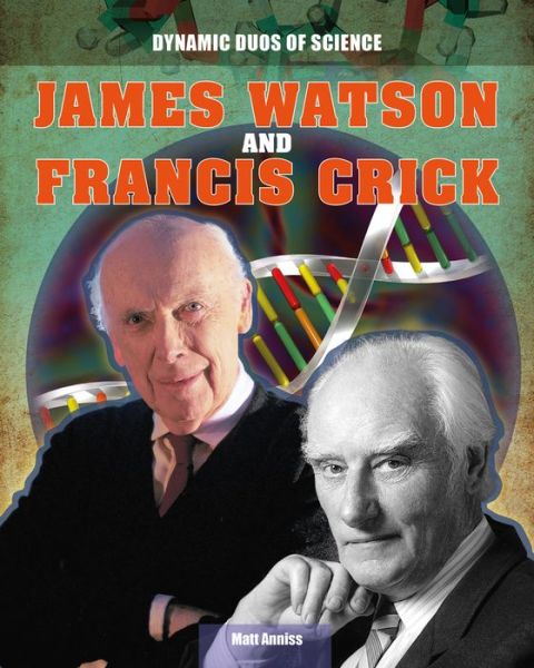 Cover for Matt Anniss · James Watson and Francis Crick (Hardcover Book) (2014)