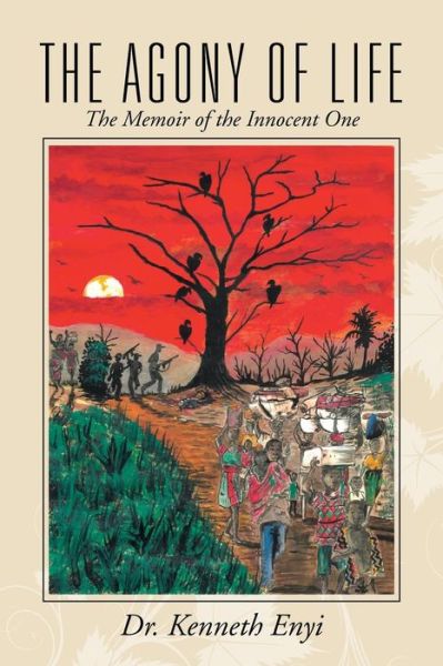 Cover for Dr Kenneth Enyi · The Agony of Life: the Memoir of the Innocent One (Paperback Book) (2015)